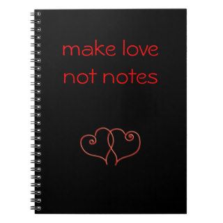 make love not notes  funny slogan notebook