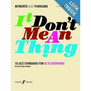 Authentic Jazz Play Along It Don't Mean a Thing  Alto Saxophone Book & CD (Book & CD) (9780571527403) Alfred Publishing Staff, Andy Hampton Books