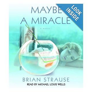 Maybe a Miracle A Novel Brian Strause, Michael Louis Wells 9780739323519 Books