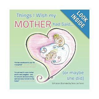 Things I Wish my Mother had Said . . . (or maybe she did) Genie Lee Perron 9781452573670 Books