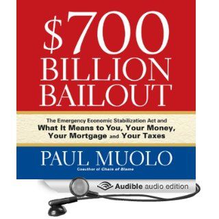$700 Billion Bailout The Emergency Economic Stabilization Act and What It Means to You (Audible Audio Edition) Paul Muolo, Sean Pratt Books