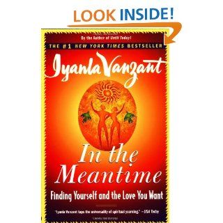 In the Meantime Finding Yourself and the Love You Want Iyanla Vanzant 9780684848068 Books