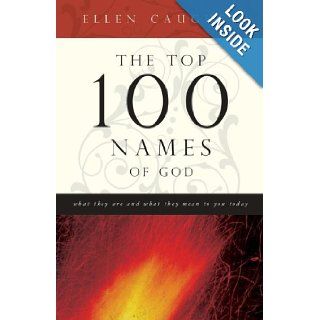 The Top 100 Names Of God What They Are and What They Mean to You Today Ellen Caughey 9781602602977 Books