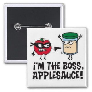 I'm The Boss Applesauce Button