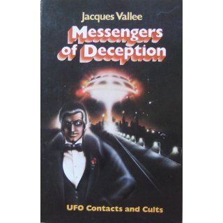 Messengers of Deception UFO Contacts and Cults Jacques Vallee 9780975720042 Books