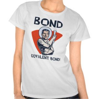 Bond, Covalent Bond T Shirt