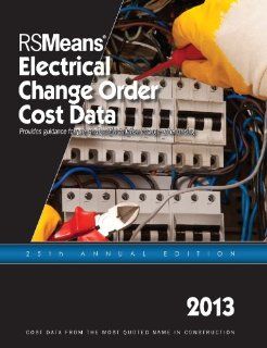 RSMeans Electrical Change Order Cost Data 2013 RSMeans Engineering Department 9781936335596 Books
