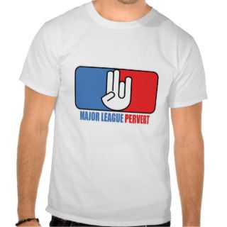 Major League Pervert T Shirt