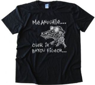 MEANWHILE, OVER IN BAYOU PIGEON   SWAMP PEOPLE   Tee Shirt Anvil Softstyle Black (XXL) Clothing