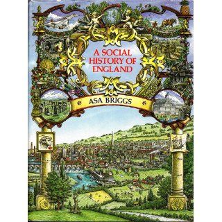 A Social History of England Asa Briggs 9780670655496 Books
