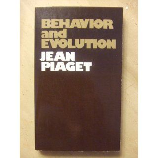 Behavior and Evolution Jean Piaget 9780394735887 Books