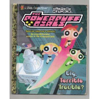 The Powerpuff Girls Big, Terrible Trouble? Craig McCracken, Lou Romano Craig McCracken 9780307995001  Kids' Books