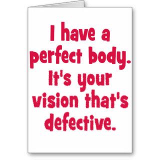 I have a perfect body. cards