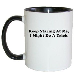 Mashed Mugs   Keep Staring At Me, I Might Do A Trick (Black Print)   Coffee Cup/Tea Mug (White/Black) Kitchen & Dining
