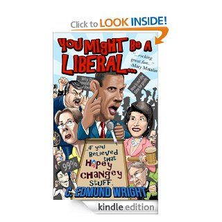 You Might Be a Liberal eBook C. Edmund Wright Kindle Store