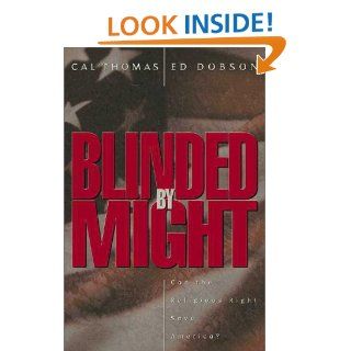 Blinded by Might Can the Religious Right Save America? Cal Thomas, Ed Dobson 9780310226505 Books