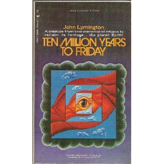Ten million years to Friday John Lymington Books