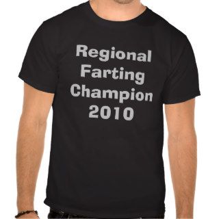 Regional Farting Champion 2010 T shirts