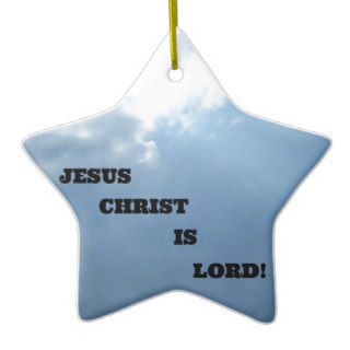 Jesus Christ is Lord Ornaments