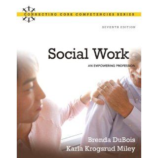 Social Work An Empowering Profession (7th Edition) Brenda L. DuBois, Karla Krogsrud Miley 9780205769483 Books
