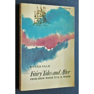 Fairy Tales and After From Snow White to E. B. White (Harvard Paperbacks) Roger Sale 9780674291652 Books