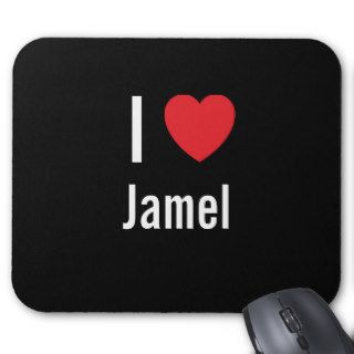 I love Jamel Mouse Pad