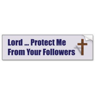 Lord Protect Me Your Followers Bumper Stickers