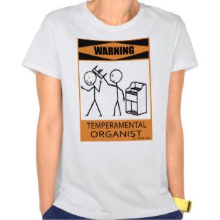 Warning Temperamental Organist Tshirt
