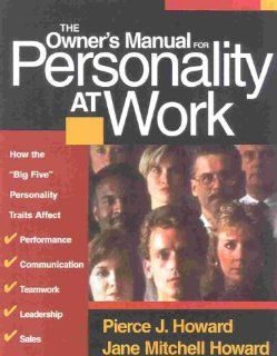 The Owner's Manual for Personality at Work How the Big Five Personality Traits Affect Your Performance, Communication, Teamwork, Leadership, and Sales 9781885167453 Social Science Books @