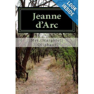 Jeanne d'Arc Mrs.(Margaret) Oliphant 9781470153472 Books
