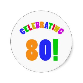 Fun Celebrating 80 Birthday Gifts Round Stickers