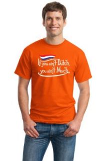 IF YOU AIN'T DUTCH, YOU AIN'T MUCH Unisex T shirt / Funny Netherlands Pride Clothing