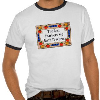 The Best Teachers Are Math Teachers T shirts
