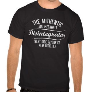 The Authentic 300 Megawatt Disintigrator Shirts