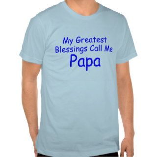 My Greatest Blessing Call Me Papa Tee Shirts