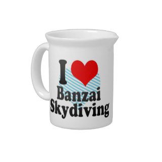 I love Banzai Skydiving Drink Pitcher