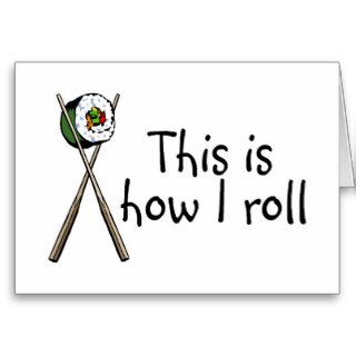 This Is How I Roll Sushi Greeting Cards