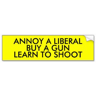 ANNOY A LIBERAL BUY A GUN LEARN TO SHOOT BUMPER STICKERS