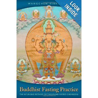 Buddhist Fasting Practice The Nyungne Method of Thousand Armed Chenrezig (9781559393171) Wangchen Rinpoche, Dalai Lama Books