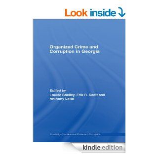 Organized Crime and Corruption in Georgia (Routledge Transnational Crime and Corruption) eBook Louise Shelley, Erik R. Scott, Anthony Latta Kindle Store