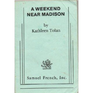 A weekend near Madison Kathleen Tolan 9780573619229 Books