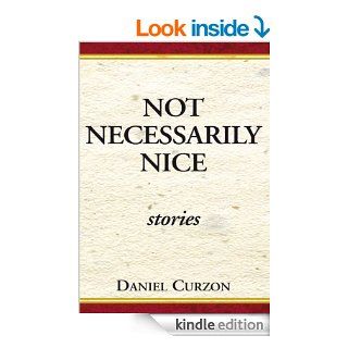 Not Necessarily Nice Stories stories   Kindle edition by Daniel Curzon. Literature & Fiction Kindle eBooks @ .