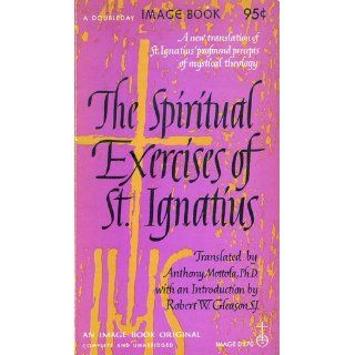 The Spiritual Exercises of Saint Ignatius (Image Classics) St. Ignatius of Loyola, Anthony Mottola 9780385024365 Books