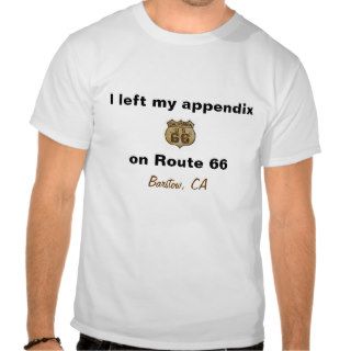 I Left My Appendix on Route 66 T Shirts