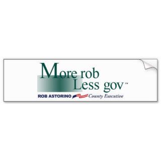 "More rob, less gov" Bumper Sticker Rob Astorino