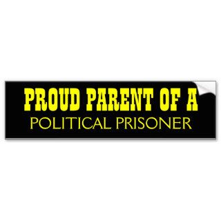 Proud Parent of a political prisoner Bumper Stickers