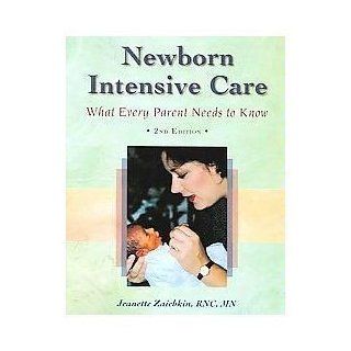 Newborn Intensive Care What Every Parent Needs to Know (9781887571050) Jeanette Zaichkin Books