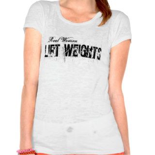 Real Women Lift Weights Tees