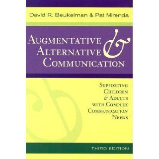 Augmentative & Alternative Communication Supporting Children & Adults With Complex Communication Needs (9781557666840) Pat Mirenda, David R. Beukelman Books