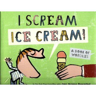 I Scream Ice Cream A Book of Wordles Amy Krouse Rosenthal, Serge Bloch 9781452100043  Children's Books